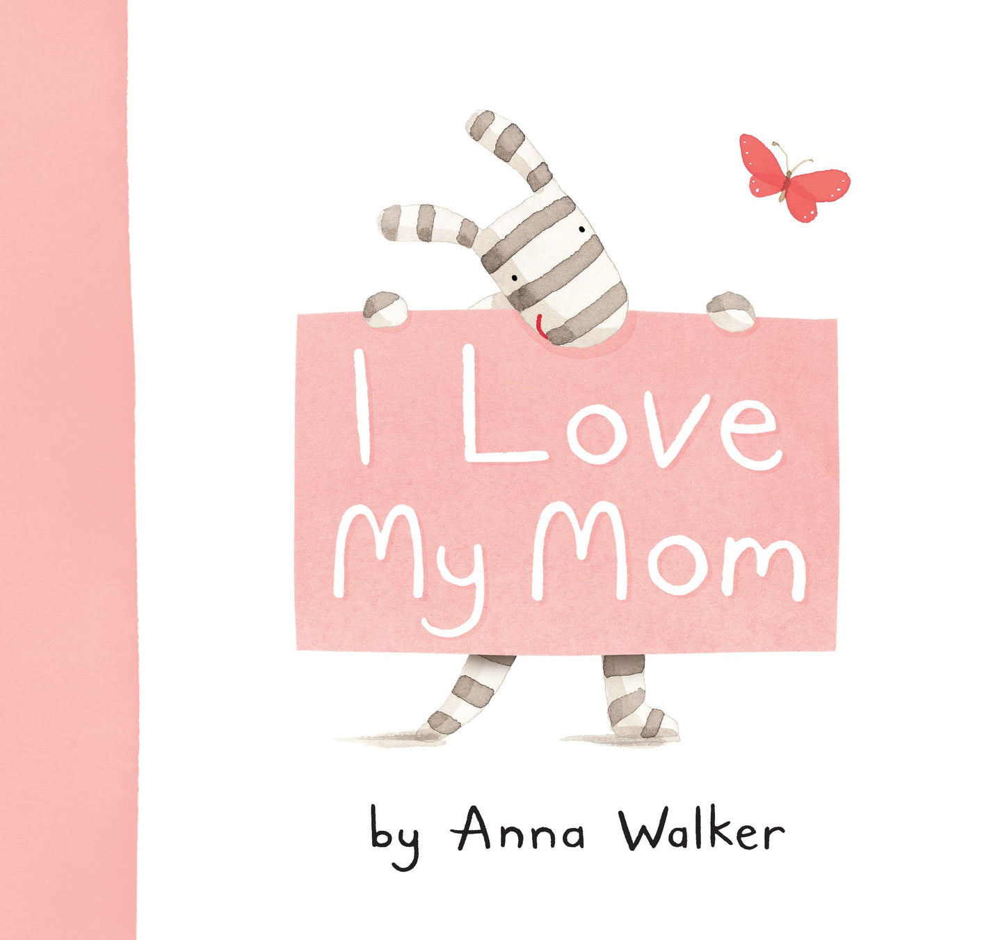 I Love My Mom by Anna Walker